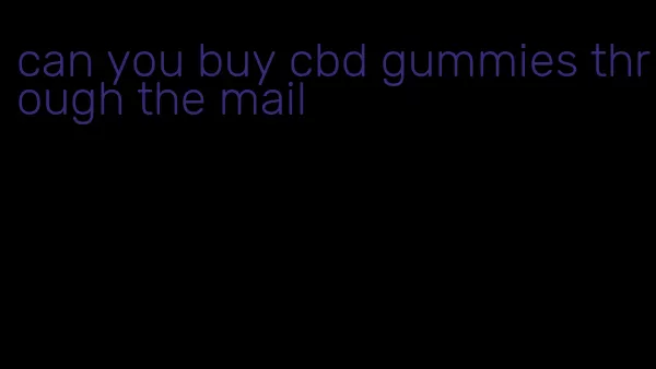 can you buy cbd gummies through the mail