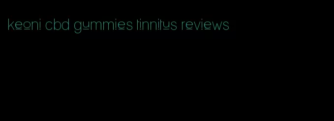 keoni cbd gummies tinnitus reviews