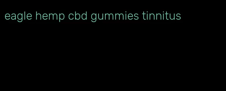 eagle hemp cbd gummies tinnitus