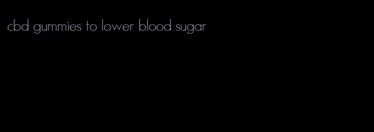 cbd gummies to lower blood sugar