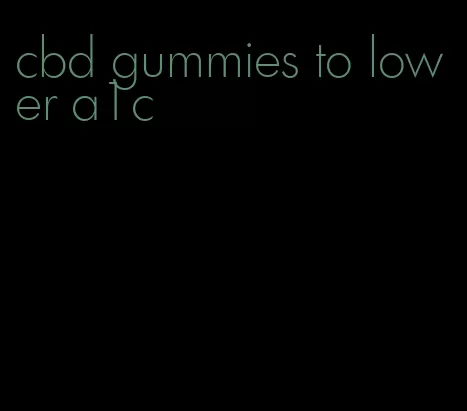 cbd gummies to lower a1c