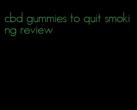 cbd gummies to quit smoking review