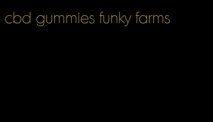 cbd gummies funky farms