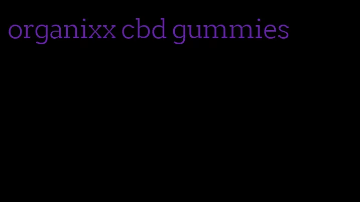 organixx cbd gummies