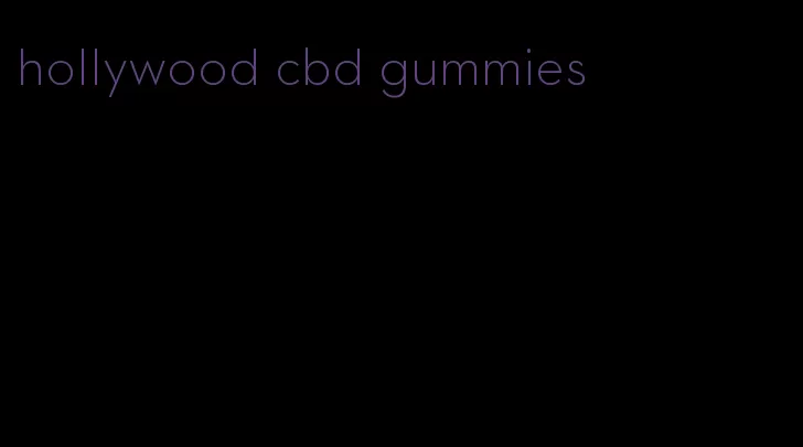 hollywood cbd gummies