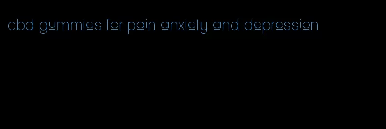 cbd gummies for pain anxiety and depression