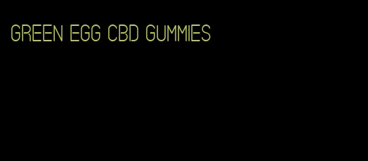 green egg cbd gummies