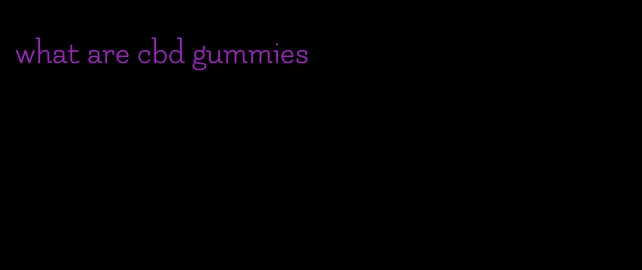 what are cbd gummies