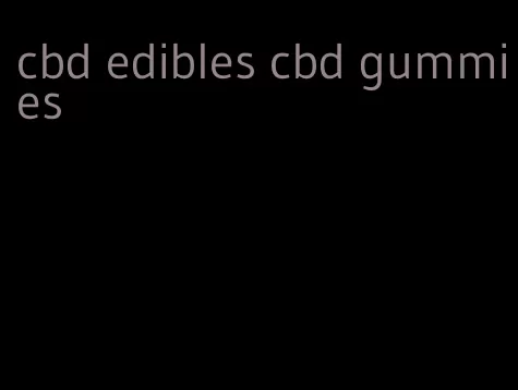 cbd edibles cbd gummies