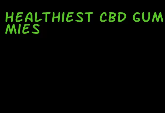 healthiest cbd gummies