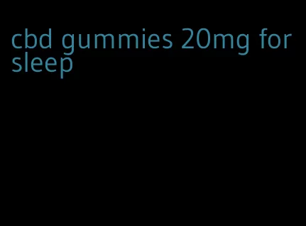 cbd gummies 20mg for sleep