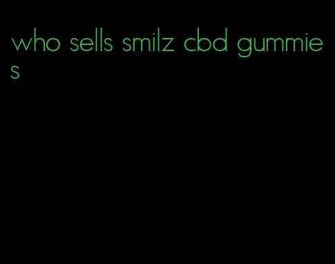 who sells smilz cbd gummies