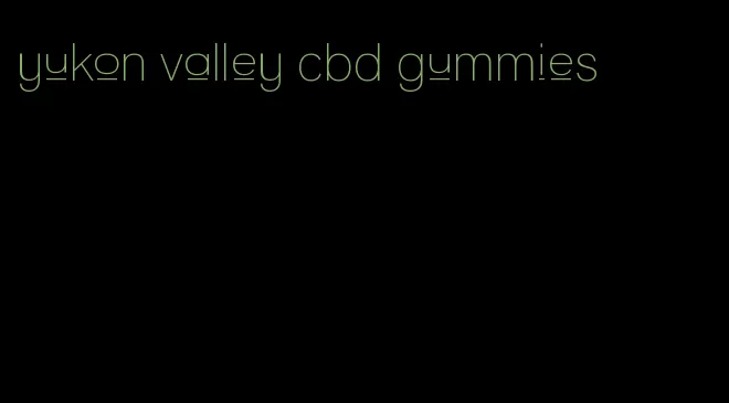 yukon valley cbd gummies