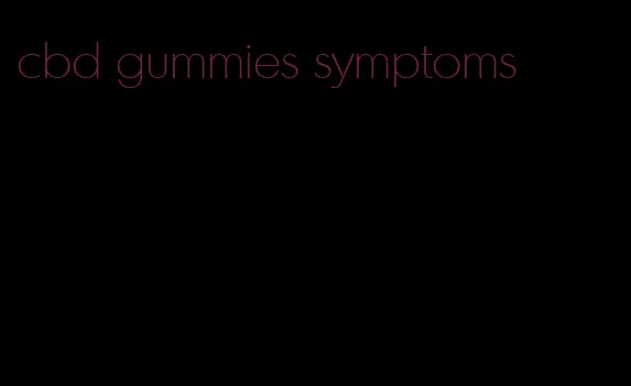 cbd gummies symptoms