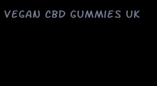 vegan cbd gummies uk