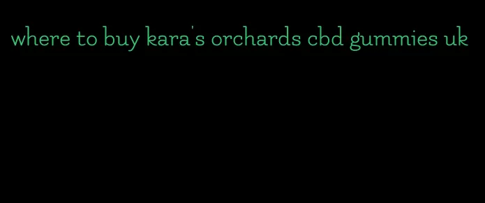 where to buy kara's orchards cbd gummies uk