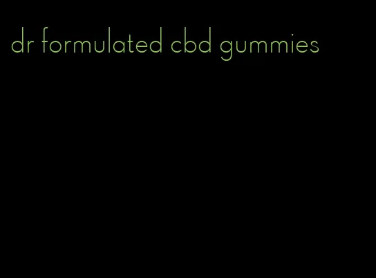 dr formulated cbd gummies