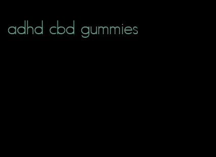 adhd cbd gummies