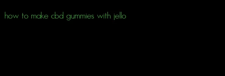 how to make cbd gummies with jello