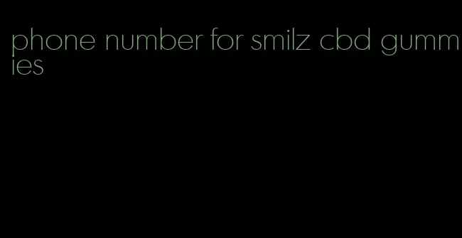 phone number for smilz cbd gummies