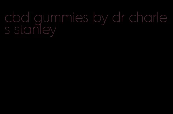 cbd gummies by dr charles stanley