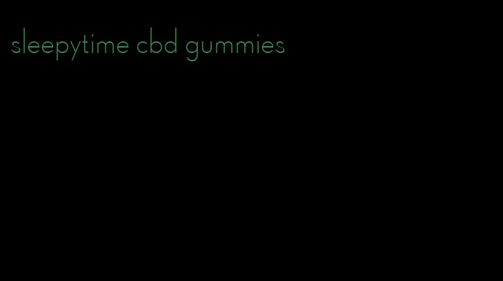 sleepytime cbd gummies