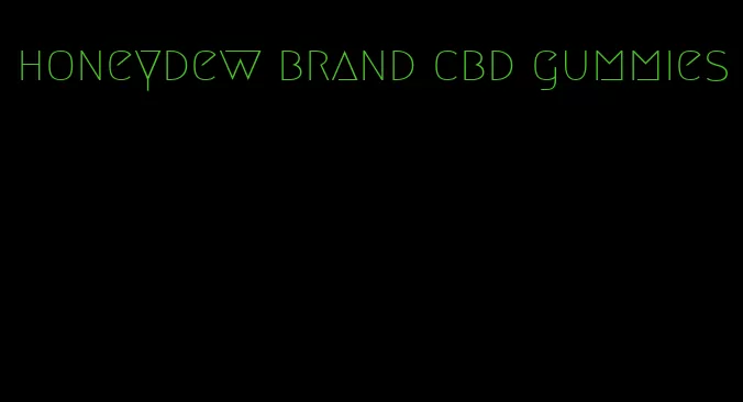 honeydew brand cbd gummies