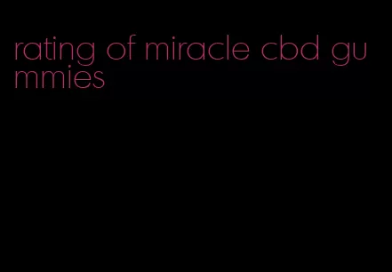 rating of miracle cbd gummies