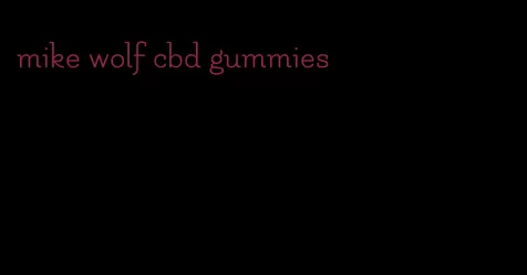 mike wolf cbd gummies