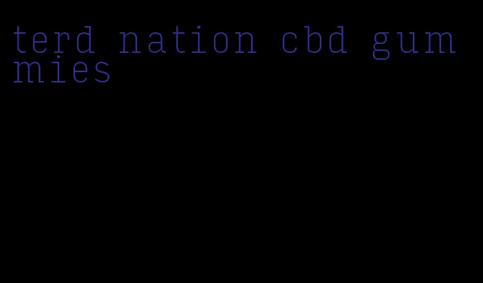 terd nation cbd gummies