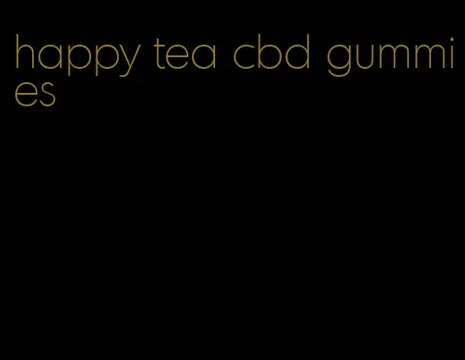 happy tea cbd gummies