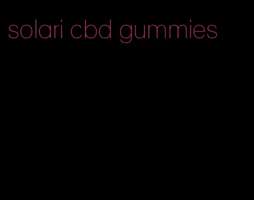 solari cbd gummies