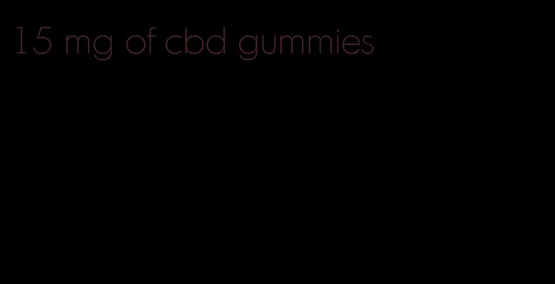 15 mg of cbd gummies