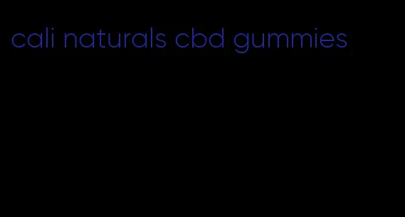 cali naturals cbd gummies