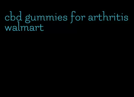 cbd gummies for arthritis walmart