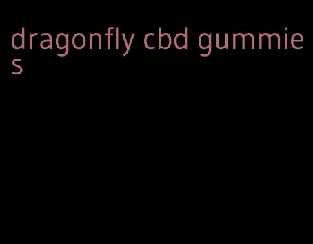 dragonfly cbd gummies