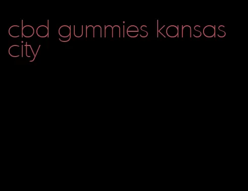 cbd gummies kansas city