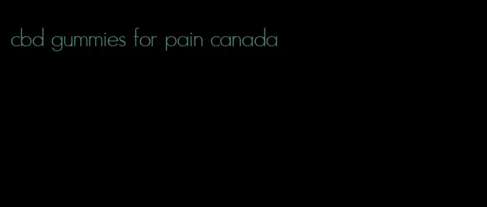 cbd gummies for pain canada