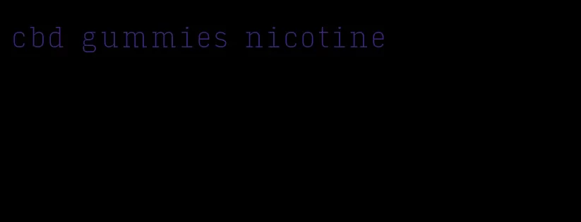 cbd gummies nicotine