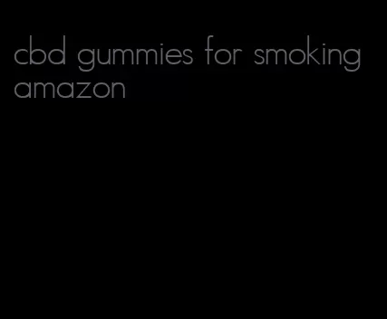 cbd gummies for smoking amazon