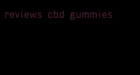 reviews cbd gummies