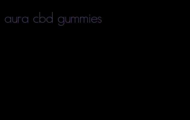 aura cbd gummies