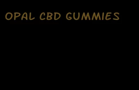 opal cbd gummies