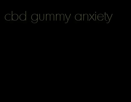 cbd gummy anxiety