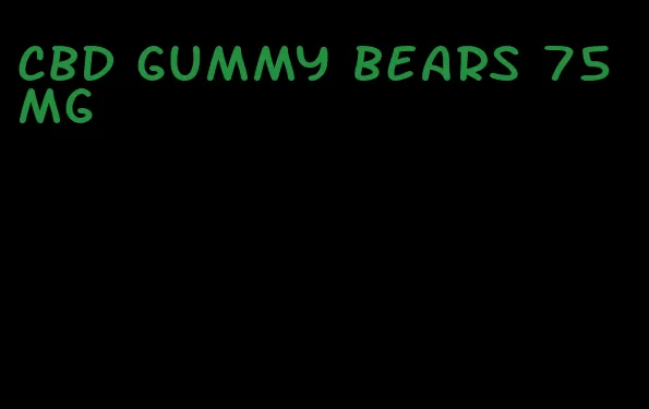 cbd gummy bears 75 mg