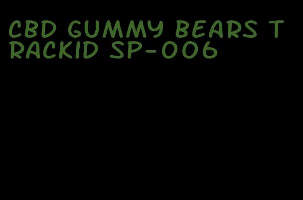 cbd gummy bears trackid sp-006