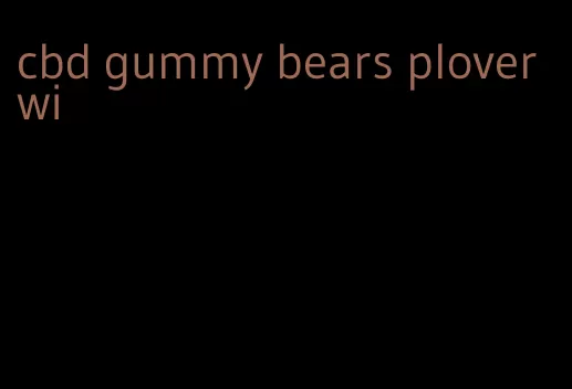 cbd gummy bears plover wi