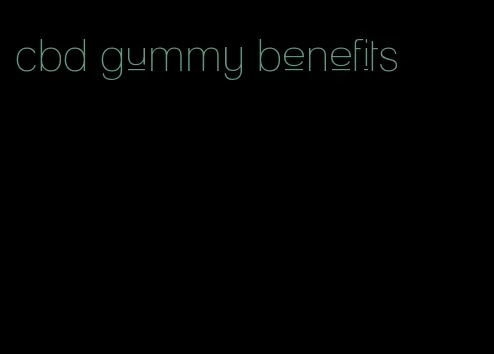 cbd gummy benefits