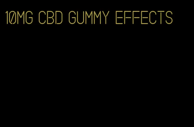 10mg cbd gummy effects