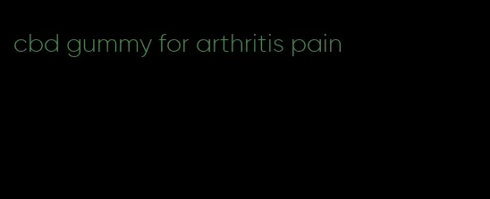 cbd gummy for arthritis pain